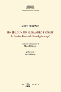 Ibn Haldun tra Alessandro e Cesare. La Grecia e Roma nel Libro degli esempi - Librerie.coop Ibn Haldun tra Alessandro e Cesare. La Grecia e Roma nel Libro degli esempi - Librerie.coop