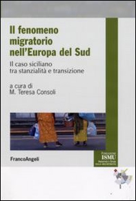 Il fenomeno migratorio nell'Europa del Sud. Il caso siciliano tra stanzialità e transizione - Librerie.coop