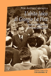 L'abito laico di Giorgio La Pira. Analisi bibliografica per temi (2000-2025) - Librerie.coop