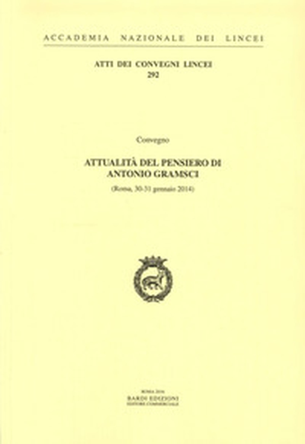 Attualità del pensiero di Antonio Gramsci. Atti del Convegno (Roma, 30-31 Gennaio 2014) - Librerie.coop Attualità del pensiero di Antonio Gramsci. Atti del Convegno (Roma, 30-31 Gennaio 2014) - Librerie.coop