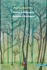 Pelléas e Mélisande-Arianna e Barbablù - Librerie.coop Pelléas e Mélisande-Arianna e Barbablù - Librerie.coop