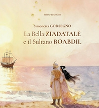 La Bella Ziadatalè e il Sultano Boabdil - Librerie.coop
