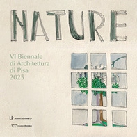 Nature. VI Biennale di Architettura di Pisa 2025 - Librerie.coop