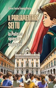 Il parlamentare sei tu. La politica spiegata ai giovani - Librerie.coop