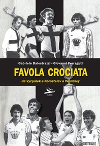 Favola crociata. Da Vycpalek e Korostelev a Wembley - Librerie.coop