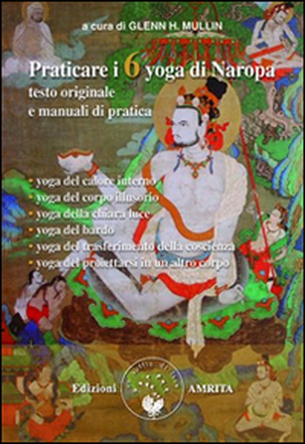 Praticare i 6 yoga di Naropa. Testo originale e manuale di pratica - Librerie.coop Praticare i 6 yoga di Naropa. Testo originale e manuale di pratica - Librerie.coop