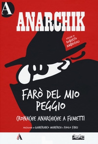 Anarchik. Farò del mio peggio. Cronache anarchiche a fumetti - Librerie.coop