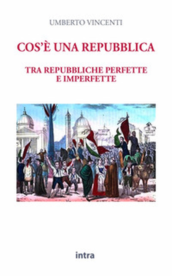 Cos'è una repubblica. Tra repubbliche perfette e imperfette - Librerie.coop Cos'è una repubblica. Tra repubbliche perfette e imperfette - Librerie.coop