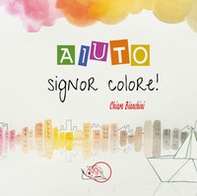 Aiuto, signor Colore! - Librerie.coop