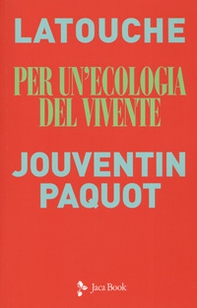 Per un'ecologia del vivente. Sguardi incrociati sul collasso in atto - Librerie.coop