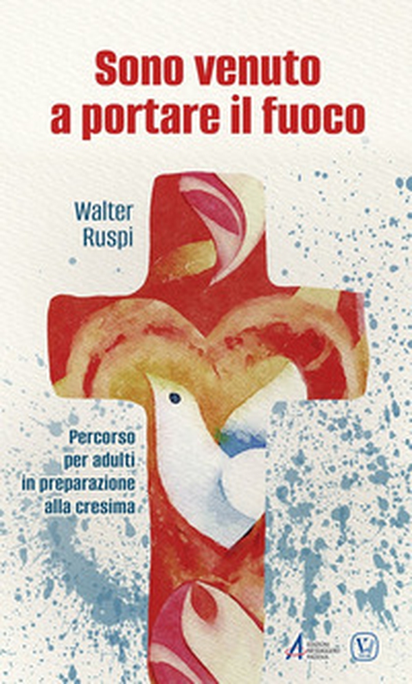 Sono venuto a portare il fuoco. Percorso per adulti in preparazione alla cresima - Librerie.coop Sono venuto a portare il fuoco. Percorso per adulti in preparazione alla cresima - Librerie.coop