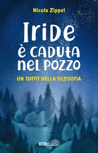 Iride é caduta nel pozzo. Un tuffo nella filosofia - Librerie.coop