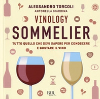Vinology. Sommelier. Tutto quello che devi sapere per conoscere e gustare il vino - Librerie.coop