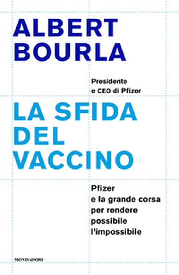 La sfida del vaccino. Pfizer e la grande corsa per rendere possibile l'impossibile - Librerie.coop La sfida del vaccino. Pfizer e la grande corsa per rendere possibile l'impossibile - Librerie.coop