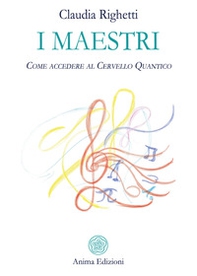I maestri. Come accedere al cervello quantico - Librerie.coop I maestri. Come accedere al cervello quantico - Librerie.coop