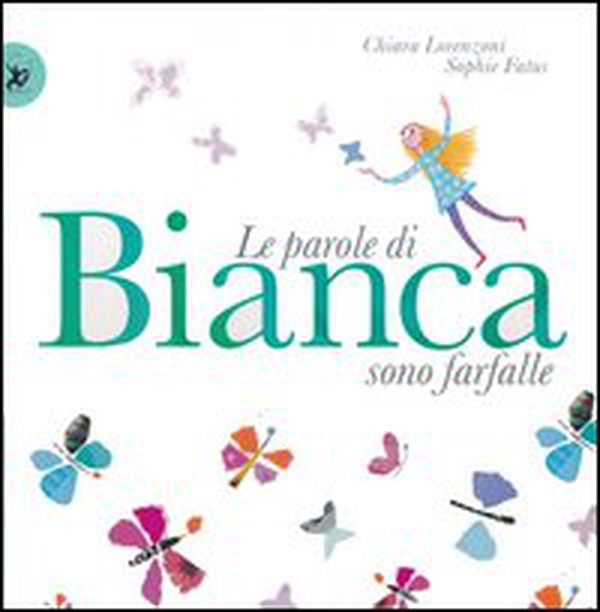 Le parole di Bianca sono farfalle - Librerie.coop Le parole di Bianca sono farfalle - Librerie.coop
