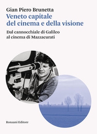 Veneto capitale del cinema e della visione. Dal cannocchiale di Galileo al cinema di Mazzacurati - Librerie.coop