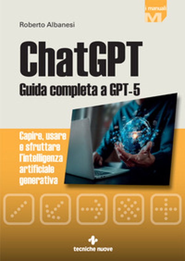 ChatGPT. Guida completa a GPT-5. Capire, usare e sfruttare l'intelligenza artificiale generativa - Librerie.coop ChatGPT. Guida completa a GPT-5. Capire, usare e sfruttare l'intelligenza artificiale generativa - Librerie.coop