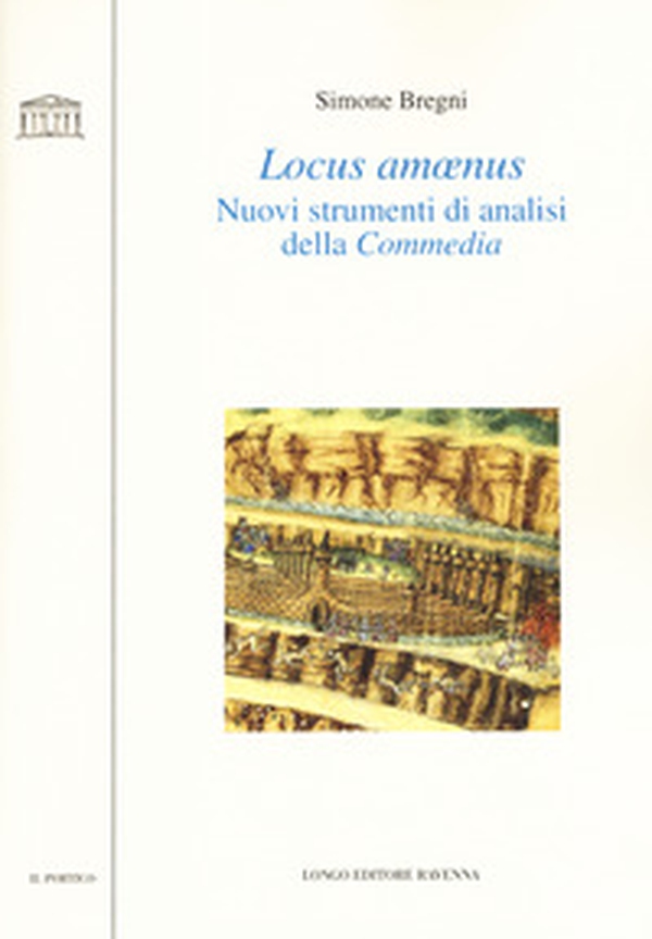 Locus amoenus. Nuovi strumenti di analisi della Commedia - Librerie.coop Locus amoenus. Nuovi strumenti di analisi della Commedia - Librerie.coop