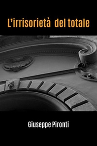 L'irrisorietà del totale - Librerie.coop L'irrisorietà del totale - Librerie.coop