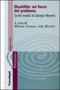 Disabilità: sei facce del problema. Scritti inediti di Giorgio Moretti - Librerie.coop