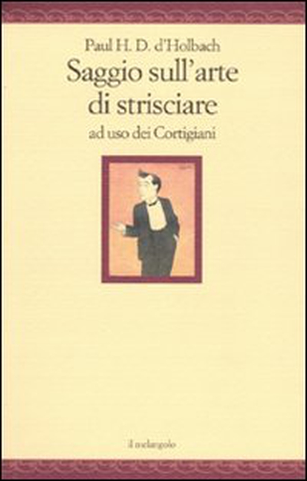 Saggio sull'arte di strisciare ad uso dei Cortigiani - Librerie.coop Saggio sull'arte di strisciare ad uso dei Cortigiani - Librerie.coop