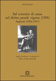 Sul concetto di causa nel diritto penale vigente (1905). Appunti (1916-1917) - Librerie.coop