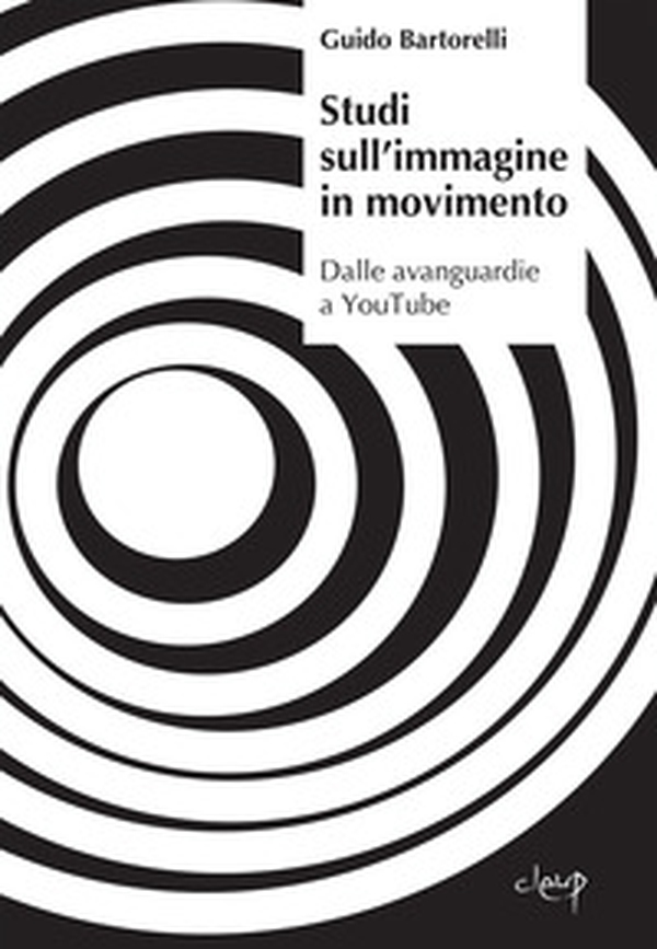 Studi sull'immagine in movimento. Dalle avanguardie a YouTube - Librerie.coop Studi sull'immagine in movimento. Dalle avanguardie a YouTube - Librerie.coop