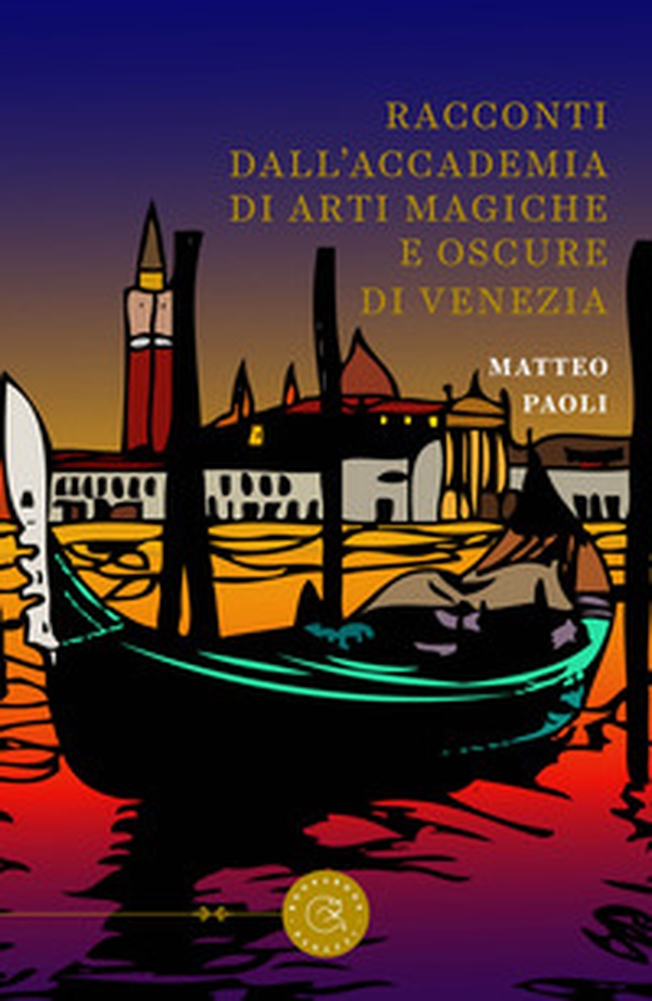 Racconti dall'Accademia di arti magiche e oscure di Venezia - Librerie.coop Racconti dall'Accademia di arti magiche e oscure di Venezia - Librerie.coop