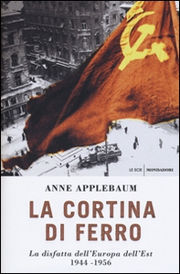 La cortina di ferro. La disfatta dell'Europa dell'Est 1944-1956 - Librerie.coop