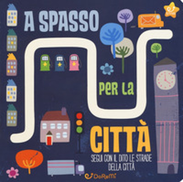 A spasso per la città. Le stradine - Librerie.coop A spasso per la città. Le stradine - Librerie.coop