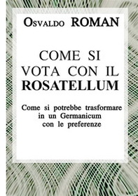 Come si vota con il Rosatellum. Come si potrebbe trasformare in un Germanicum con le preferenze - Librerie.coop