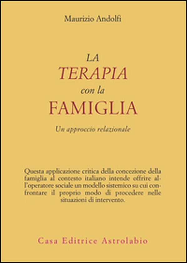 La terapia con la famiglia. Un approccio relazionale - Librerie.coop La terapia con la famiglia. Un approccio relazionale - Librerie.coop