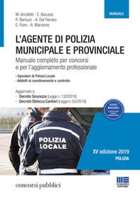 L'agente di polizia municipale e provinciale. Manuale completo per i concorsi e l'aggiornamento professionale - Librerie.coop