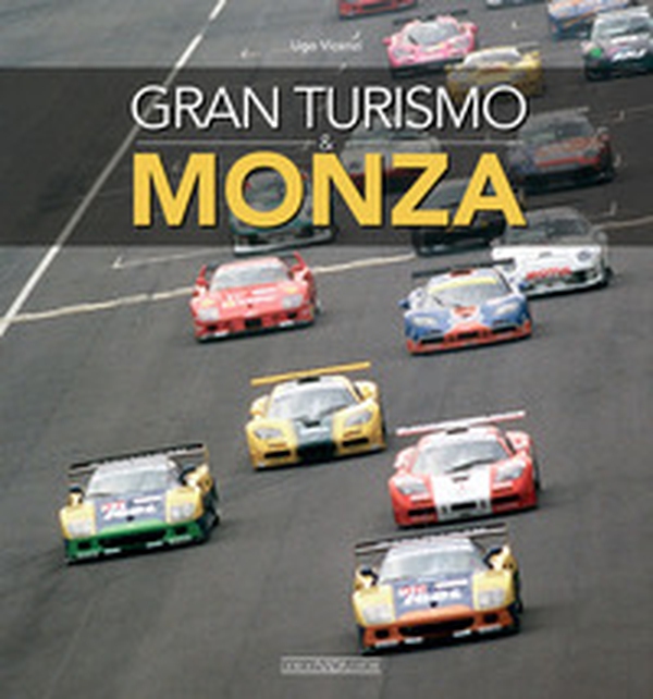 Gran turismo & Monza. Ediz. italiana e inglese - Librerie.coop Gran turismo & Monza. Ediz. italiana e inglese - Librerie.coop