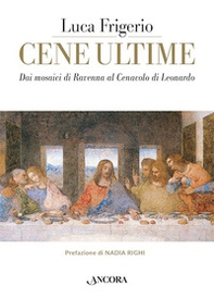 Cene ultime. L'Eucaristia nei capolavori dell'arte - Librerie.coop