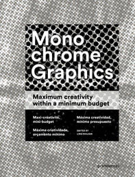 Monochrome graphics. Maximum creativity within a minimum budget - Librerie.coop