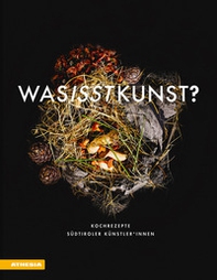 Was isst Kunst? Kochrezepte Südtiroler Künstler innen - Librerie.coop Was isst Kunst? Kochrezepte Südtiroler Künstler innen - Librerie.coop
