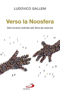 Verso la noosfera. Dall'universo ordinato alla Terra da costruire - Librerie.coop Verso la noosfera. Dall'universo ordinato alla Terra da costruire - Librerie.coop