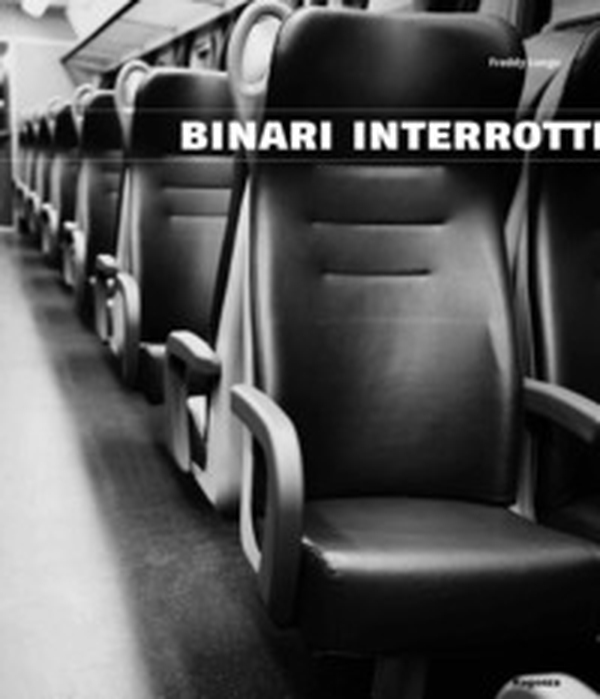Binari interrotti. Freddy Longo - Librerie.coop Binari interrotti. Freddy Longo - Librerie.coop