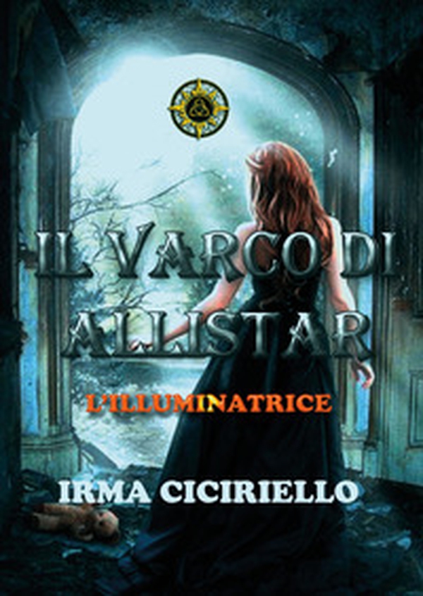 Il varco di Allistar. L'illuminatrice - Librerie.coop Il varco di Allistar. L'illuminatrice - Librerie.coop