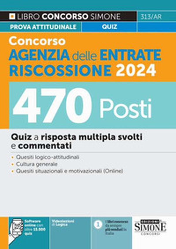 Concorso Agenzia delle Entrate Riscossione 2024. 470 Posti. Quiz a risposta multipla svolti e commentati. Quesiti logico-attitudinali. Cultura generale. Quesiti situazionali e motivazionali - Librerie.coop Concorso Agenzia delle Entrate Riscossione 2024. 470 Posti. Quiz a risposta multipla svolti e commentati. Quesiti logico-attitudinali. Cultura generale. Quesiti situazionali e motivazionali - Librerie.coop