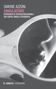 Smagliature. Esperienze di estetica relazionale fra teatro, danza e fotografia - Librerie.coop Smagliature. Esperienze di estetica relazionale fra teatro, danza e fotografia - Librerie.coop