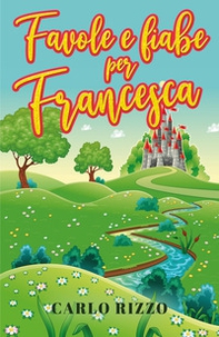 Favole e fiabe per Francesca - Librerie.coop