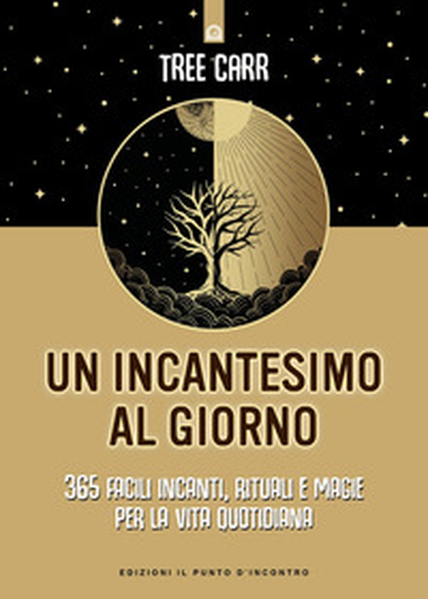 Un incantesimo al giorno. 365 facili incanti, rituali e magie per la vita quotidiana - Librerie.coop Un incantesimo al giorno. 365 facili incanti, rituali e magie per la vita quotidiana - Librerie.coop
