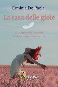 La casa delle gioie. Un viaggio nella fantastica immaginazione del desiderio - Librerie.coop