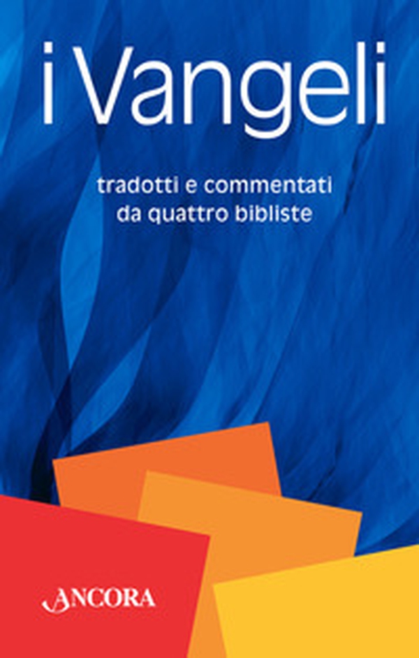 I Vangeli. Tradotti e commentati da quattro bibliste - Librerie.coop