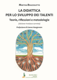 La didattica per lo sviluppo dei talenti. Teorie, riflessioni e metodologie - Librerie.coop La didattica per lo sviluppo dei talenti. Teorie, riflessioni e metodologie - Librerie.coop