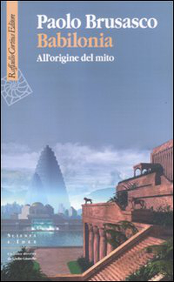 Babilonia. All'origine del mito - Librerie.coop Babilonia. All'origine del mito - Librerie.coop
