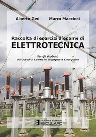 Raccolta di esercizi d'esame di elettrotecnica. Per gli studenti del corso di laurea in ingegneria energetica - Librerie.coop